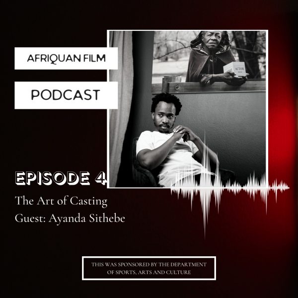 Afriquan Film Podcast S1E4 – Ayanda Sithebe