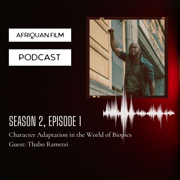 Afriquan Film Podcast S2E1 – Thabo Rametsi